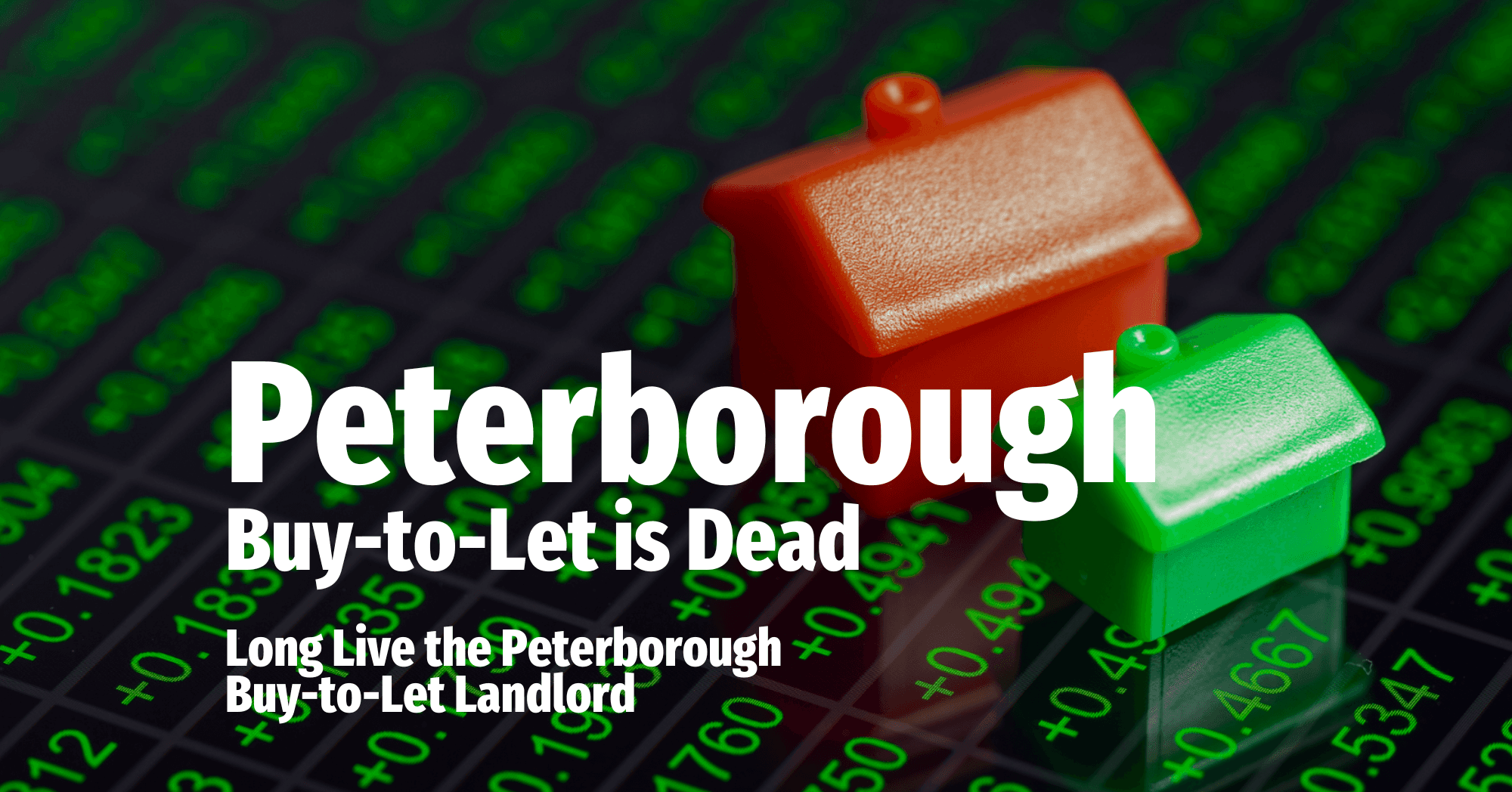 Peterborough Buy-to-Let is Dead