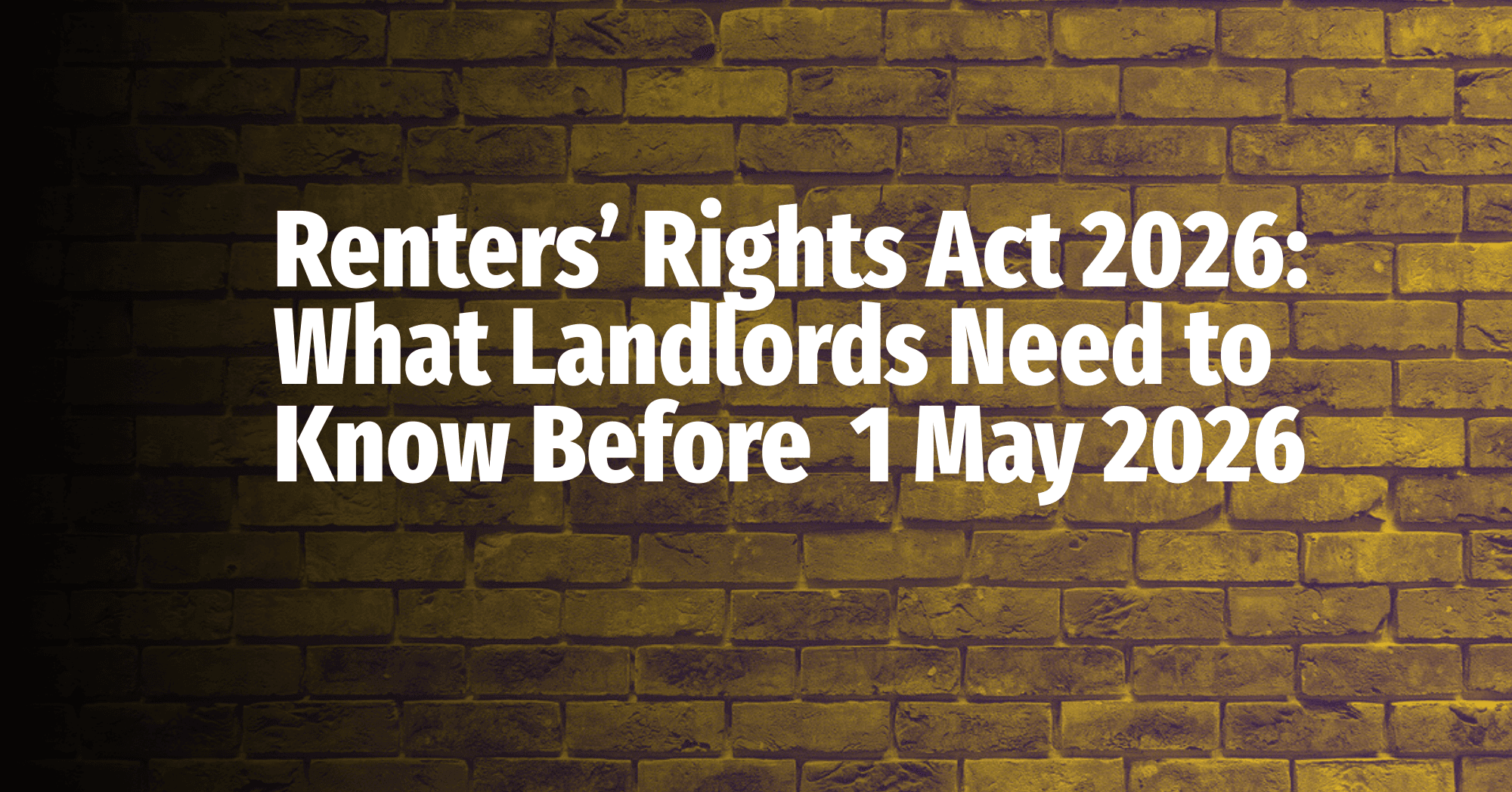 Renters’ Rights Act 2026: What Landlords Need to Know Before 1 May