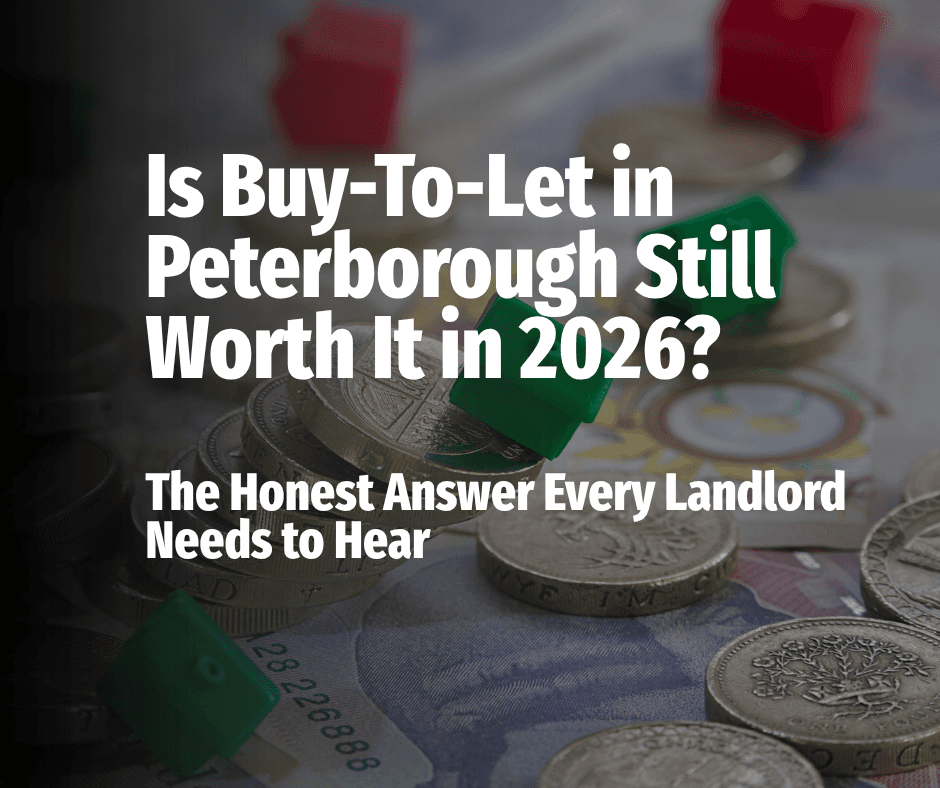 Is Buy-to-Let Still Worth It in Peterborough in 2026?  The Honest Answer Every Landlord Needs to Hear