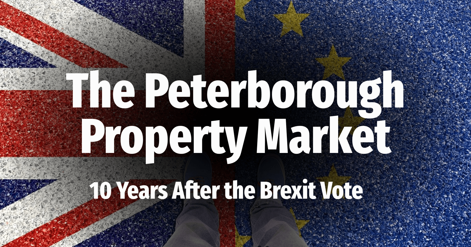 The Peterborough Property Market:  10 Years After the Brexit Vote