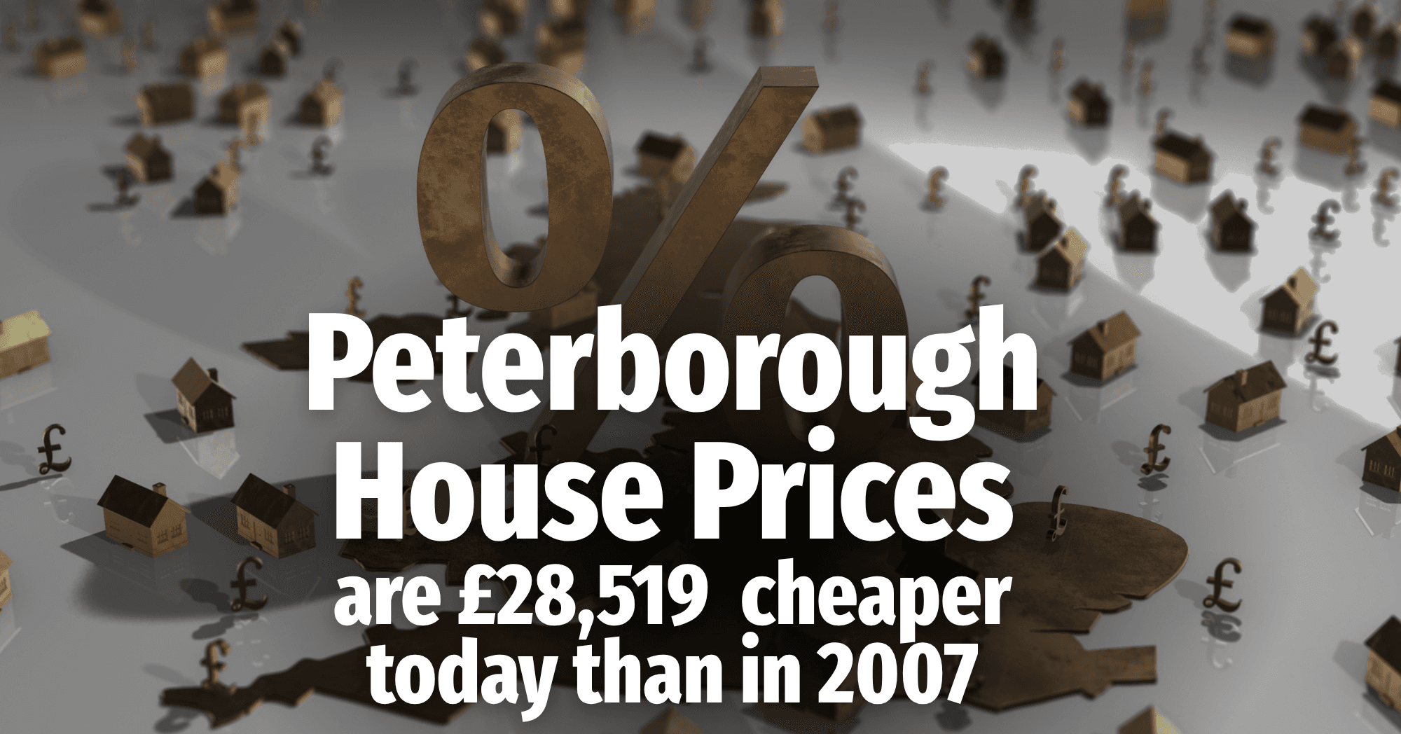 Peterborough House Prices are £28,519 Cheaper Today Than in 2007